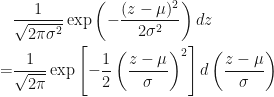 \begin{aligned} & \frac{1}{\sqrt{2 \pi \sigma^{2}}} \exp \left(-\frac{(z-\mu)^{2}}{2 \sigma^{2}}\right) d z \\=& \frac{1}{\sqrt{2 \pi}} \exp \left[-\frac{1}{2}\left(\frac{z-\mu}{\sigma}\right)^{2}\right] d\left(\frac{z-\mu}{\sigma}\right) \end{aligned} 