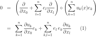 \begin{array}{rcl}0 & = & \displaystyle\left(\frac{\partial}{\partial x_0}+\sum_{l=1}^n e_l\frac{\partial}{\partial x_l} \right)\circ\left(\sum_{k=1}^n u_k(x)e_k\right) \\[2em] & = & \displaystyle\sum_{k=1}^n \frac{\partial u_k}{\partial x_0}e_k + \sum_{k,l=1}^n e_l\,e_k\frac{\partial u_k}{\partial x_l}\,\,\,\,\,\,\,\,\,\,(1)\end{array}