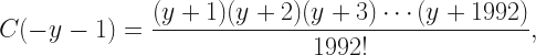 \displaystyle C(-y-1) =\frac{(y+1) (y+2) (y+3) \cdots (y+1992)}{1992!}, 