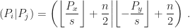 \displaystyle(P_i|P_j) = \left(\left\lfloor\frac{P_x}{s}\right\rfloor + \frac{n}{2}\middle|\left\lfloor-\frac{P_y}{s}\right\rfloor + \frac{n}{2}\right)\,.
