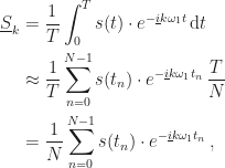 \displaystyle\begin{aligned}\underline{S}_k&=\frac{1}{T}\int_0^Ts(t)\cdot e^{-\underline{i}k\omega_1t}\,\mathrm{d}t\\&\approx\frac{1}{T}\sum_{n=0}^{N-1}s(t_n)\cdot e^{-\underline{i}k\omega_1t_n}\,\frac{T}{N}\\&=\frac{1}{N}\sum_{n=0}^{N-1}s(t_n)\cdot e^{-\underline{i}k\omega_1t_n}\,,\end{aligned}