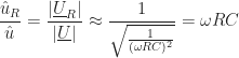 \displaystyle\frac{\hat{u}_R}{\hat{u}}=\frac{\lvert\underline{U}_R\rvert}{\lvert\underline{U}\rvert}\approx\frac{1}{\sqrt{\frac{1}{(\omega RC)^2}}}=\omega RC