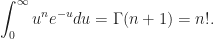 \displaystyle\int_{0}^{\infty}u^{n}e^{-u}du=\Gamma(n+1)=n!.