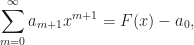 \displaystyle\sum_{m=0}^{\infty}a_{m+1}x^{m+1}=F(x)-a_{0},