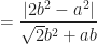 \displaystyle =\frac{|2b^2-a^2|}{\sqrt{2}b^2+ab}