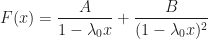 \displaystyle F(x)=\frac{A}{1-\lambda_{0}x}+\frac{B}{(1-\lambda_{0}x)^{2}}