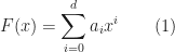 \displaystyle F(x)=\sum_{i=0}^d a_i x^i \qquad(1)