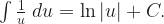 \int \frac{1}{u}\;du = \ln |u|+ C.    
