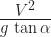 {\frac{V^2}{g \,\tan \alpha }}