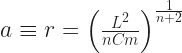 a \equiv r = \left(\frac{L^2}{nCm}\right)^{\frac{1}{n + 2}} 