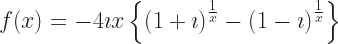 f(x) = -4 \imath x \left\{ \left(1 + \imath\right)^{\frac{1}{x}} -  \left(1 - \imath\right)^{\frac{1}{x}} \right\} 