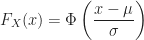 \displaystyle F_X(x) = \Phi\left( \frac{x - \mu}{\sigma} \right )