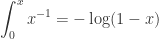 \displaystyle \int_0^x x^{-1} = -\log (1-x) 