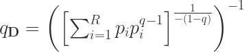 q_{\textbf{D}}=\left(\left[\sum_{i=1}^{R} p_{i} p_{i}^{q-1}\right]^{\frac{1}{-(1-q)}}\right)^{-1}