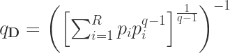 q_{\textbf{D}}=\left(\left[\sum_{i=1}^{R} p_{i} p_{i}^{q-1}\right]^{\frac{1}{q-1}}\right)^{-1}
