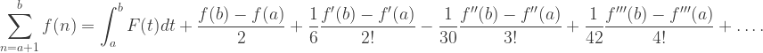 {\displaystyle \sum_{n=a+1}^{b} f(n)=\int_{a}^{b} F(t) dt+\frac{f(b)-f(a)}{2}+\frac{1}{6}\frac{f'(b)-f'(a)}{2!}-\frac{1}{30}\frac{f''(b)-f''(a)}{3!}+\frac{1}{42}\frac{f'''(b)-f'''(a)}{4!}+\ldots. }