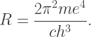 R=\dfrac{2\pi^2 m e^4}{ch^3}.