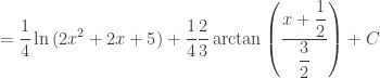 = \dfrac{1}{4}\ln \left( {2{x^2} + 2x + 5} \right) + \dfrac{1}{4}\dfrac{2}{3}\arctan \left( {\dfrac{{x + \dfrac{1}{2}}}{{\dfrac{3}{2}}}} \right) + C 