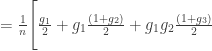 = \frac{1}{n} \Bigg[\frac{g_1}{2} + g_1 \frac{(1+g_2)}{2}     + g_1 g_2 \frac{(1+g_3)}{2}