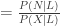 = \frac{P(N|L)} {P(X|L)}