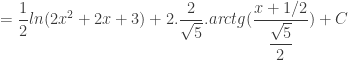 = { \dfrac{1}{2}} {ln(2x^{2} + 2x + 3)} + 2.{ \dfrac{2}{\sqrt{5}}}.{arctg{({ \dfrac{x+1/2}{ \dfrac{\sqrt{5}}{2}}})}} + C 