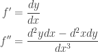 \begin{aligned} f'&=\frac{dy}{dx}\\f''&=\frac{d^2ydx-d^2xdy}{dx^3}\end{aligned}