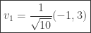 \boxed{ v_1 = \frac{1}{\sqrt{10}} (-1,3) }
