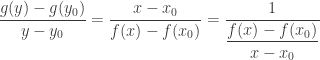 \dfrac{g(y)-g(y_0)}{y-y_0} = \dfrac{x - x_0}{f(x) - f(x_0)} = \dfrac{1}{\dfrac{f(x) - f(x_0)}{x - x_0}} 