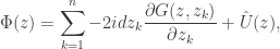 \displaystyle\Phi(z)=\sum_{k=1}^n-2idz_k\frac{\partial G(z,z_k)}{\partial z_k}+\hat{U}(z),