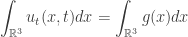 \displaystyle\int_{{\mathbb{R}^3}} {{u_t}(x,t)dx} = \int_{{\mathbb{R}^3}} {g(x)dx}