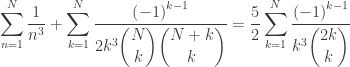 \displaystyle\sum_{n=1}^{N}\frac{1}{n^{3}}+\sum_{k=1}^{N}\frac{\left( -1\right) ^{k-1}}{2k^{3}\dbinom{N}{k}\dbinom{N+k}{k}}=\frac{5}{2}\sum_{k=1}^{N}\frac{\left(-1\right) ^{k-1}}{k^{3}\dbinom{2k}{k}}
