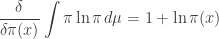 \displaystyle{ \frac{\delta}{\delta \pi(x)} \int \pi \ln \pi \, d\mu  = 1 + \ln \pi(x) } 