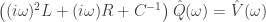 \displaystyle{ \left((i\omega)^2 L + (i\omega) R + C^{-1}\right) \hat{Q}(\omega) = \hat{V}(\omega) } 