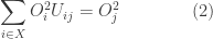 \displaystyle{ \sum_{i \in X} O^2_i U_{i j} = O^2_j } \qquad \qquad (2) 
