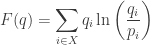 \displaystyle{ F(q) = \sum_{i \in X} q_i \ln \left( \frac{q_i}{p_i} \right) } 