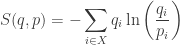 \displaystyle{ S(q,p) = -\sum_{i \in X} q_i \ln \left( \frac{q_i}{p_i} \right) } 