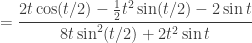 \displaystyle =\frac{2t\cos(t/2)-\frac12 t^2\sin(t/2)-2\sin t}{8t\sin^2(t/2)+2t^2\sin t}