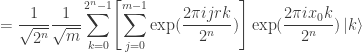 \displaystyle = \frac{1}{\sqrt{2^n}} \frac{1}{\sqrt{m}} \sum_{k=0}^{2^n-1} \Biggl[ \sum_{j=0}^{m-1} \exp(\frac{2\pi ijrk}{2^n}) \Biggr] \exp(\frac{2\pi i x_0 k}{2^n}) \left| k \right> 