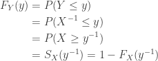 \displaystyle \begin{aligned} F_Y(y)&=P(Y \le y) \\&=P(X^{-1} \le y) \\&=P(X \ge y^{-1}) \\&=S_X(y^{-1})=1-F_X(y^{-1})  \end{aligned}