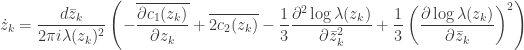 \displaystyle \dot{z}_k=\frac{d\bar{z}_k}{2\pi i\lambda(z_k)^2}\left(-\overline{\frac{\partial c_1(z_k)}{\partial z_k}}+\overline{2c_2(z_k)}-\frac{1}{3}\frac{\partial^2\log \lambda(z_k)}{\partial \bar{z}_k^2}+\frac{1}{3}\left(\frac{\partial\log \lambda(z_k)}{\partial \bar{z}_k}\right)^2\right) 
