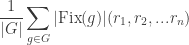 \displaystyle \frac{1}{|G|} \sum_{g \in G} | \text{Fix}(g) |(r_1, r_2, ... r_n)