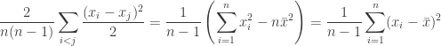 \displaystyle \frac{2}{n(n-1)}\sum_{i<j}\frac{(x_i-x_j)^2}{2}=\frac{1}{n-1}\left(\sum_{i=1}^nx_i^2-n\bar{x}^2\right)=\frac{1}{n-1}\sum_{i=1}^n(x_i-\bar{x})^2