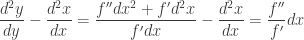 \displaystyle \frac{d^2y}{dy}-\frac{d^2x}{dx}=\frac{f''dx^2+f'd^2x}{f'dx}-\frac{d^2x}{dx}=\frac{f''}{f'}dx