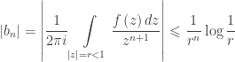 \displaystyle \left|{{b_{n}}}\right| =\left|{\frac{1}{{2\pi i}}\int\limits_{\left| z\right| = r < 1}{\frac{{f\left( z\right)dz}}{{{z^{n+1}}}}}}\right|\leqslant\frac{1}{{{r^{n}}}}\log\frac{1}{r}