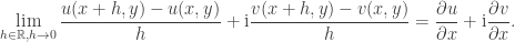 \displaystyle \lim_{h\in\mathbb{R}, h\to 0} \frac{u(x+h,y)-u(x,y)}{h} + \mathrm{i} \frac{v(x+h,y)-v(x,y)}{h} = \frac{\partial u}{\partial x} + \mathrm{i} \frac{\partial v}{\partial x}. 