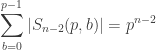 \displaystyle \sum_{b=0}^{p-1} |S_{n-2}(p, b)| = p^{n-2}
