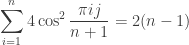 \displaystyle \sum_{i=1}^{n} 4 \cos^2 \frac{\pi i j}{n+1} = 2(n-1)