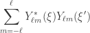 \displaystyle \sum_{m=-\ell}^{\ell}Y_{\ell m}^*(\xi)Y_{\ell m}(\xi')
