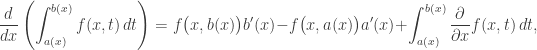 \displaystyle {\frac {d}{dx}}\left(\int _{a(x)}^{b(x)}f(x,t)\,dt\right)=f{\big (}x,b(x){\big )}b'(x)-f\big (x,a(x)\big) a'(x)+\int _{a(x)}^{b(x)}{\frac {\partial }{\partial x}}f(x,t)\,dt,