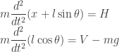 \displaystyle  m \frac{d^2}{dt^2} (x + l \sin \theta) = H \\  m \frac{d^2}{dt^2} (l \cos \theta) = V - mg  